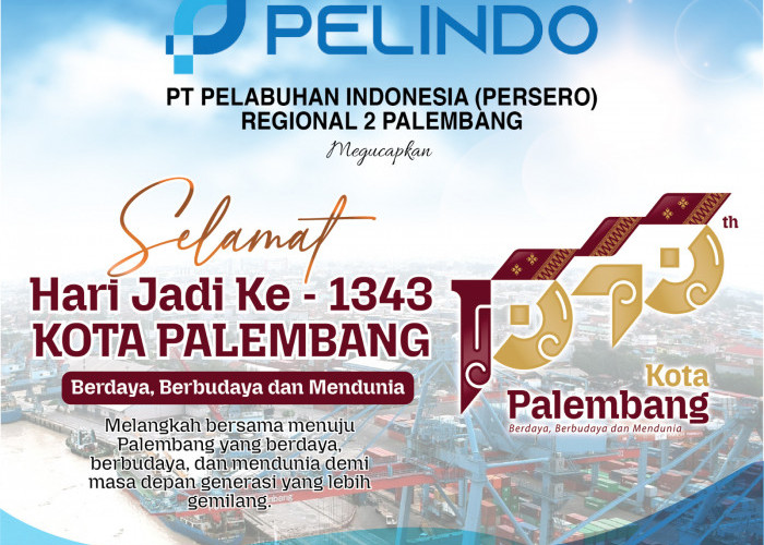 Pelindo regional 2 Palembang mengucapkan Selamat Hari Jadi Kota Palembang  ke 1343