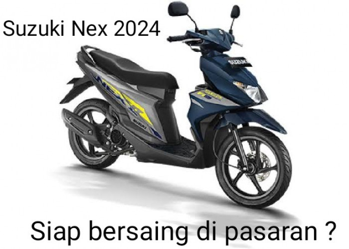 Suzuki Nex II 2024 Siap Bersaing di Pasaran, Intip Spesifikasinya