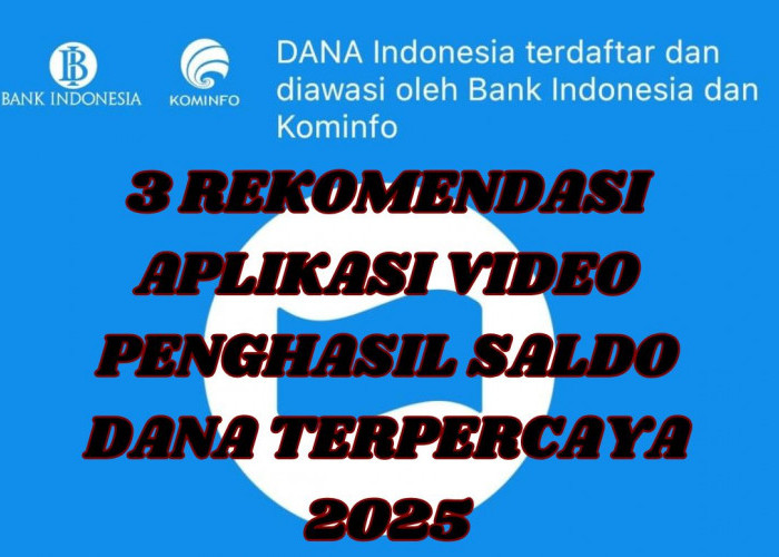 BARU RILIS! 3 Rekomendasi Aplikasi Video Penghasil Saldo DANA 2025, Paling Asli!