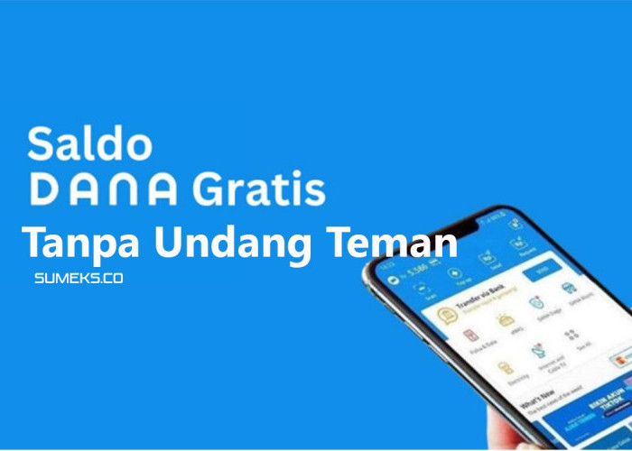 Cara Mendapatkan Saldo DANA Gratis Tanpa Undang Teman, Saldo E-Wallet Langsung Bertambah Rp100 Ribu 