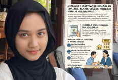 Abaikan Prosedur! Begini Risiko Jual Beli Tanah Tanpa Akta Resmi