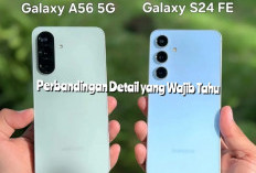 DUEL Samsung Kelas Menengah, Samsung Galaxy A56 v Galaxy S24 FE Mana Lebih Layak Dibeli Tahun Ini