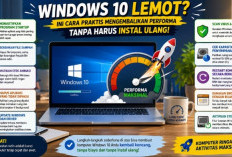 Windows 10 Lemot? Ini Cara Praktis Mengembalikan Performa Komputer Tanpa Harus Instal Ulang