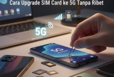 Mau Rasakan Kecepatan 5G? Begini Cara Upgrade SIM Card Tanpa Ribet