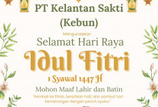 PT Kelantan Sakti (Kebun): Selamat Hari Raya Idulfitri 2026
