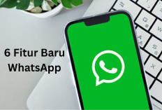 WhatsApp Hadirkan 6 Fitur Baru, Pengguna HP Android dan iPhone Wajib Tahu! 