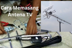  6 Langkah Memasang Antena TV yang Tepat, agar Kualitas Sinyal Jernih dan Lebih Stabil