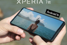 Sony Kejutkan Pengguna, Android 16 Digulirkan ke Xperia 1 VI, Ini Perubahannya