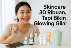 Skincare Rp30 Ribuan, Tapi Bikin Glowing Gila!