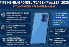 Tren ‘Flagship Killer’ 2025, Ponsel Canggih dengan Harga Bersahabat, Begini Cara Memilihnya