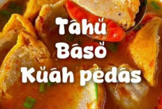 Resep Bakso Tahu Kuah Pedas, Camilan Praktis dan Hangat untuk Kumpul Keluarga di Akhir Pekan