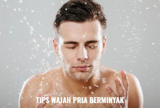 Wajah Berminyak Bikin Minder? Coba Cara Ini Biar Tampil Lebih Percaya Diri