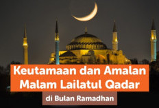 Berikut ini 7 Amalan Wajib dan Sangat Dianjurkan Bagi Umat Muslim di Malam Lailatul Qadar