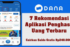 7 Rekomendasi Aplikasi Penghasil Uang Terbaru, Cairkan Saldo DANA Gratis Rp240 Ribu, Mudah dan Cepat! 